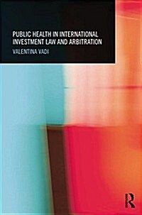 Public Health in International Investment Law and Arbitration (Paperback)