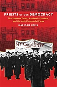 Priests of Our Democracy: The Supreme Court, Academic Freedom, and the Anti-Communist Purge (Paperback)