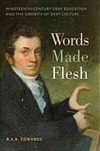 Words Made Flesh: Nineteenth-Century Deaf Education and the Growth of Deaf Culture (Paperback)