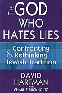 The God Who Hates Lies: Confronting & Rethinking Jewish Tradition (Paperback)