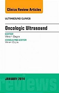 Oncologic Ultrasound, an Issue of Ultrasound Clinics: Volume 9-1 (Hardcover)