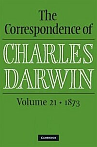 The Correspondence of Charles Darwin: Volume 21, 1873 (Hardcover)