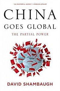 China Goes Global: The Partial Power (Paperback)
