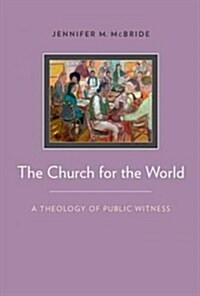 The Church for the World: A Theology of Public Witness (Paperback)