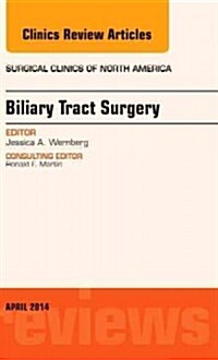 Biliary Tract Surgery, an Issue of Surgical Clinics: Volume 94-2 (Hardcover)