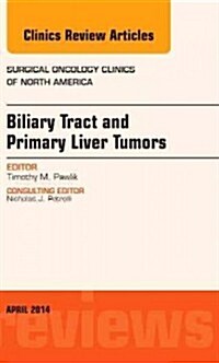 Biliary Tract and Primary Liver Tumors, an Issue of Surgical Oncology Clinics of North America (Hardcover)