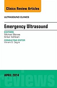 Emergency Medicine, an Issue of Ultrasound Clinics: Volume 9-2 (Hardcover, Revised)
