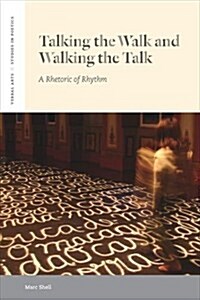 Talking the Walk & Walking the Talk: A Rhetoric of Rhythm (Hardcover)