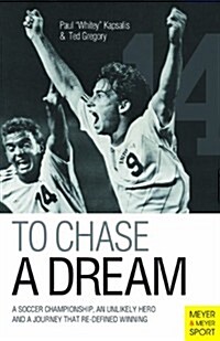To Chase a Dream: A Soccer Championship, an Unlikely Hero and a Journey That Re-Defined Winning (Paperback)