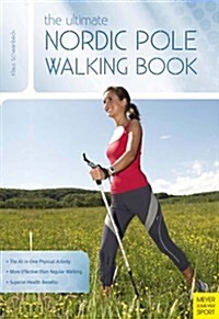 Ultimate Nordic Pole Walking Book (Paperback, 2nd Edition)