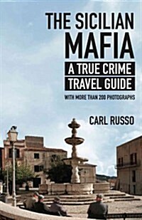 The Sicilian Mafia: A True Crime Travel Guide (Paperback)