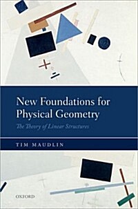 New Foundations for Physical Geometry : The Theory of Linear Structures (Hardcover)