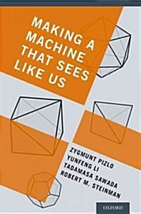 Making a Machine That Sees Like Us (Hardcover)