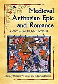 Medieval Arthurian Epic and Romance: Eight New Translations (Paperback)