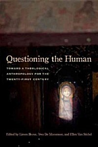 Questioning the Human: Toward a Theological Anthropology for the Twenty-First Century (Paperback)