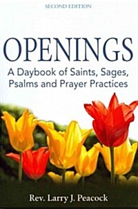 Openings (2nd Edition): A Daybook of Saints, Sages, Psalms and Prayer Practices (Paperback, 2)