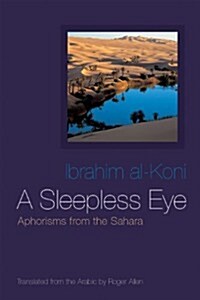 A Sleepless Eye: Aphorisms from the Sahara (Hardcover)