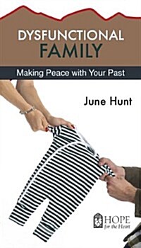 Dysfunctional Family: Making Peace with Your Past (Paperback)