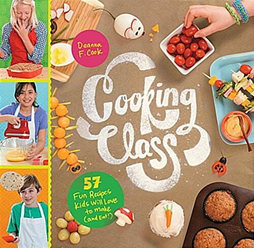 Cooking Class: 57 Fun Recipes Kids Will Love to Make (and Eat!) (Spiral)