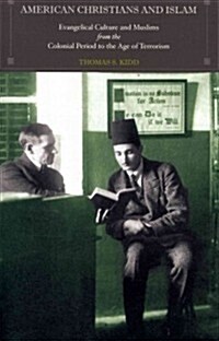 American Christians and Islam: Evangelical Culture and Muslims from the Colonial Period to the Age of Terrorism (Paperback)