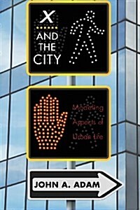 X and the City: Modeling Aspects of Urban Life (Paperback)