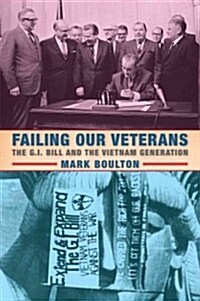 Failing Our Veterans: The G.I. Bill and the Vietnam Generation (Hardcover)