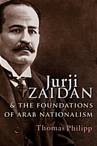 Jurji Zaidan and the Foundations of Arab Nationalism (Hardcover)