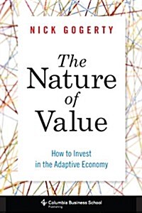 The Nature of Value: How to Invest in the Adaptive Economy (Hardcover)