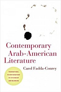 Contemporary Arab-American Literature: Transnational Reconfigurations of Citizenship and Belonging (Paperback)