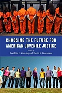Choosing the Future for American Juvenile Justice (Hardcover)