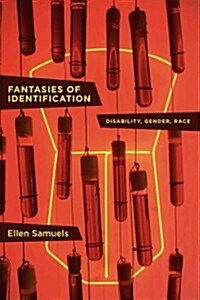 Fantasies of Identification: Disability, Gender, Race (Paperback)