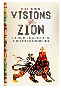 Visions of Zion: Ethiopians and Rastafari in the Search for the Promised Land (Hardcover)