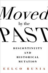 Moved by the Past: Discontinuity and Historical Mutation (Hardcover)