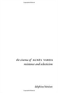 The Cinema of Agn? Varda: Resistance and Eclecticism (Hardcover)