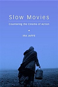Slow Movies: Countering the Cinema of Action (Hardcover)