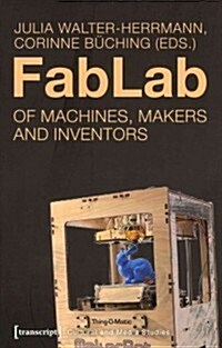 FabLab: Of Machines, Makers and Inventors (Paperback)