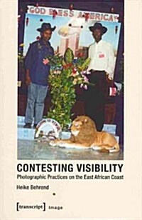 Contesting Visibility: Photographic Practices on the East African Coast (Paperback)