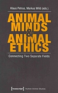 Animal Minds and Animal Ethics: Connecting Two Separate Fields (Paperback)