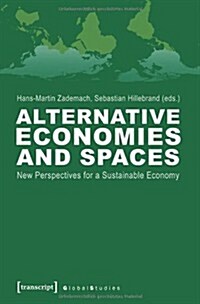 Alternative Economies and Spaces: New Perspectives for a Sustainable Economy (Paperback)