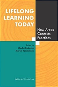 Lifelong Learning Today: New Areas, Contexts, Practices (Paperback)