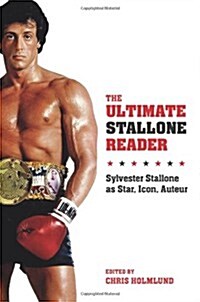 The Ultimate Stallone Reader: Sylvester Stallone as Star, Icon, Auteur (Paperback)