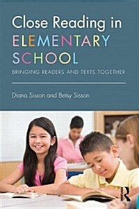 Close Reading in Elementary School : Bringing Readers and Texts Together (Paperback)