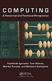 Computing: A Historical and Technical Perspective (Paperback)