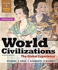 World Civilizations: The Global Experience, Volume 1 (Paperback, 7, Revised)