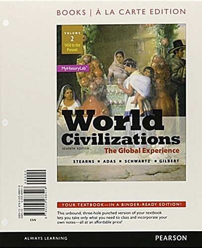 World Civilizations: The Global Experience, Volume 2, Books a la Carte Edition (Loose Leaf, 7)