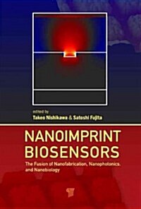Nanoimprint Biosensors: The Fusion of Nanofabrication, Nanophotonics, and Nanobiology (Hardcover)
