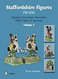 Staffordshire Figures 1780-1840 Volume 2: Equestrians, Entertainers, Personalities, Biblical Figures, & Sportsmen (Hardcover)