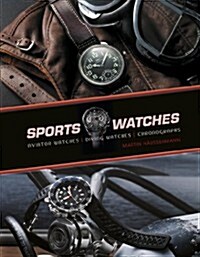 Sports Watches: Aviator Watches, Diving Watches, Chronographs (Hardcover)