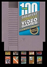 The 100 Greatest Console Video Games: 1977-1987 (Hardcover)
