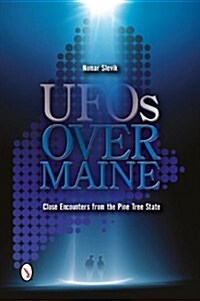 UFOs Over Maine: Close Encounters from the Pine Tree State (Paperback)